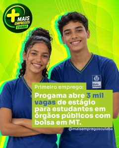 Progama abre 3 mil vagas de estágio para estudantes em órgãos públicos com bolsa em MT.